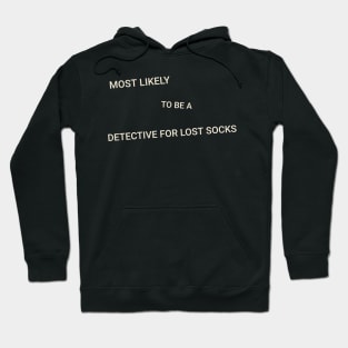 Most Likely to Be a Detective for Lost Socks Hoodie